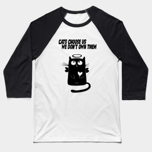 Cats Choose Us We Don't Them Baseball T-Shirt